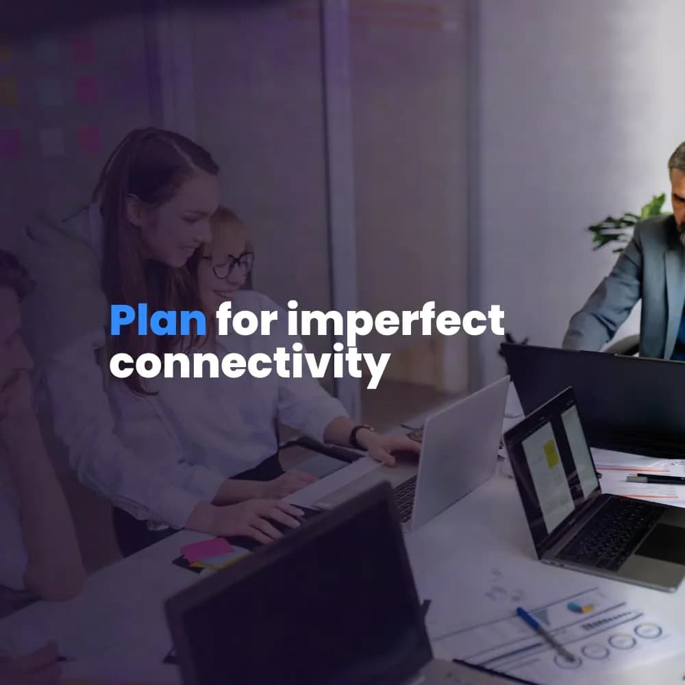 Plan for imperfect connectivity